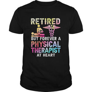 Retired But Forever A Physical Therapist At Heart Shirt
